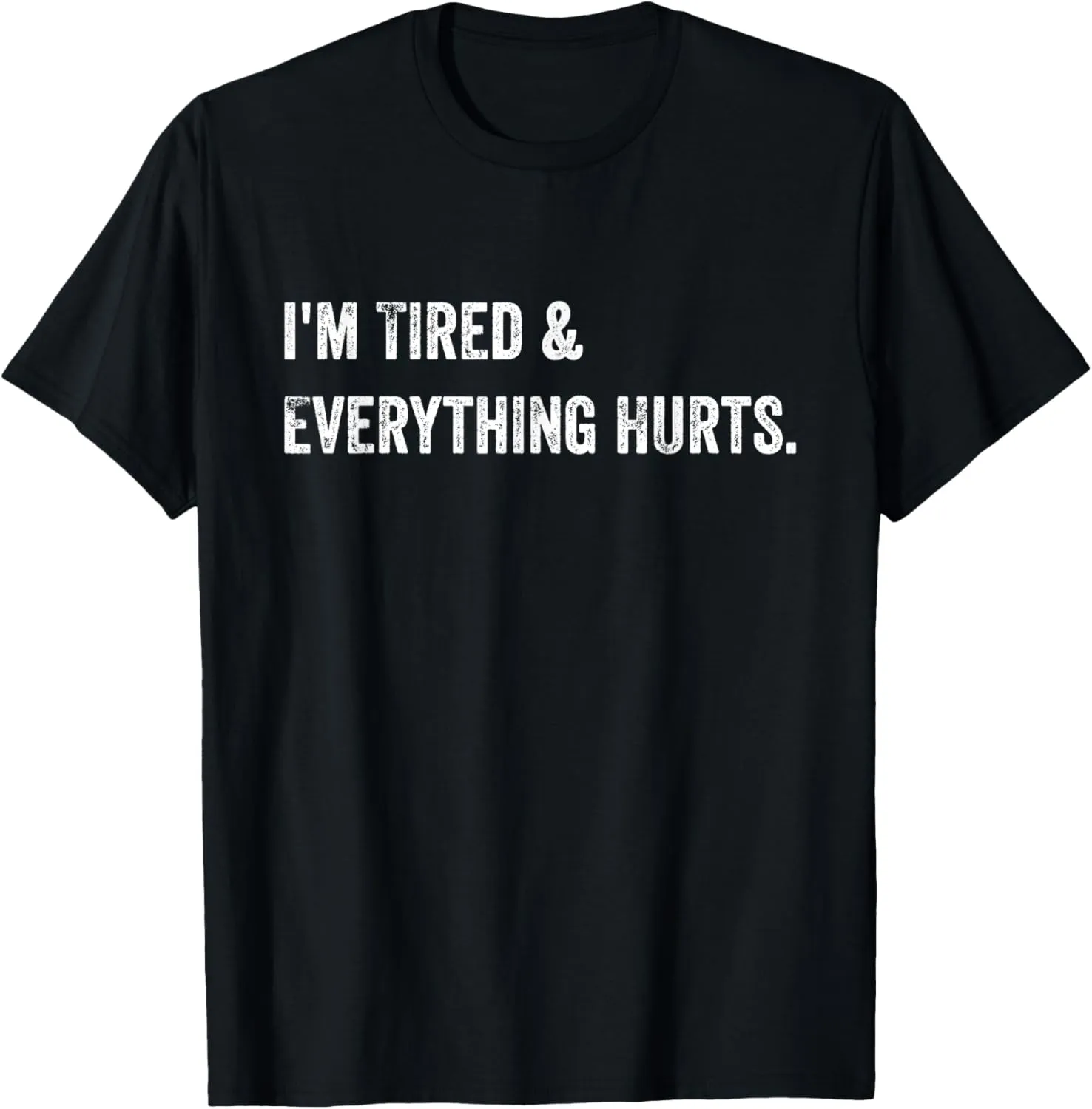 Everything Hurts & I'm Tired Funny Workout T-Shirt