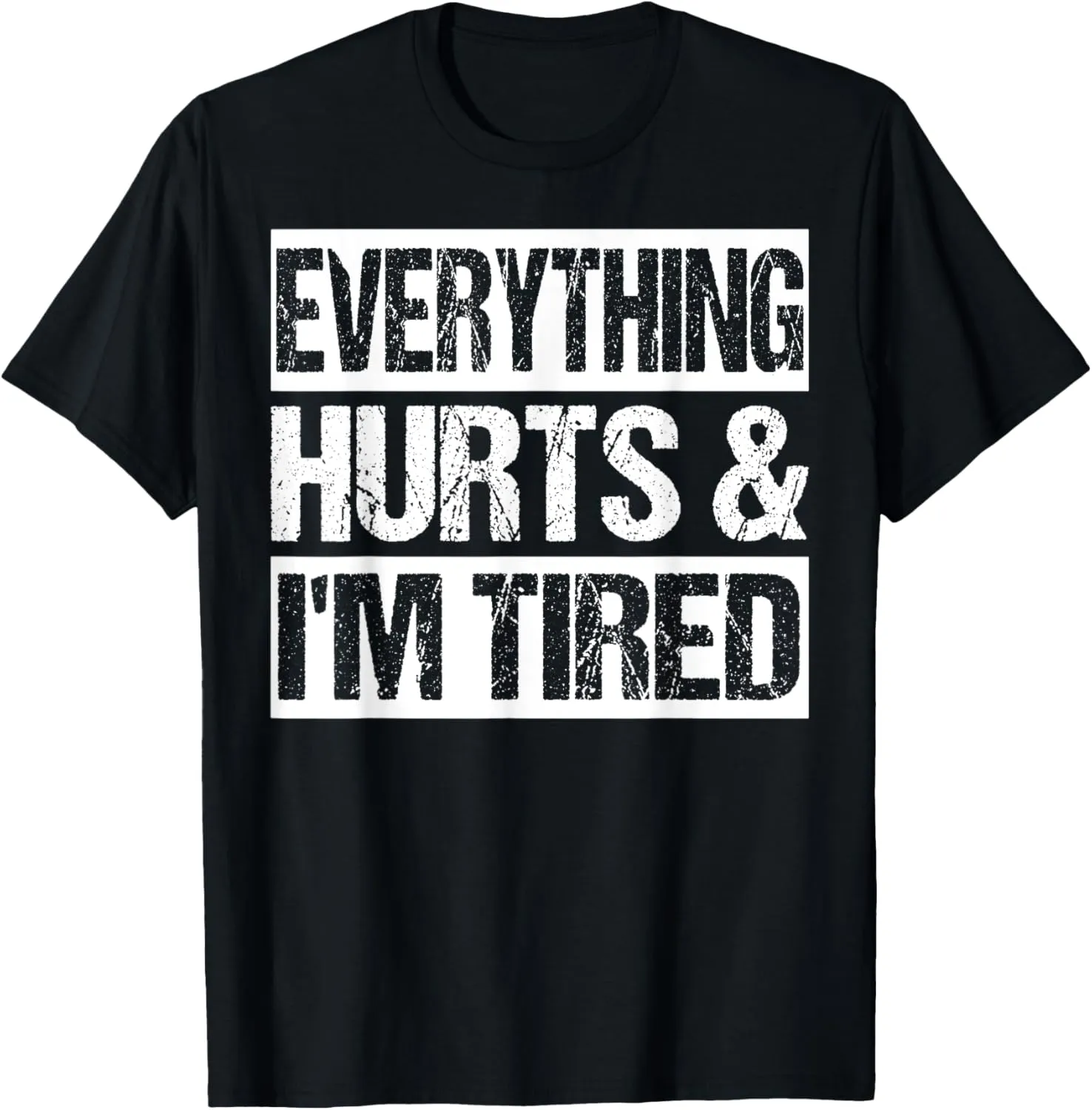 Everything Hurts & I'm Tired Funny Workout T-Shirt