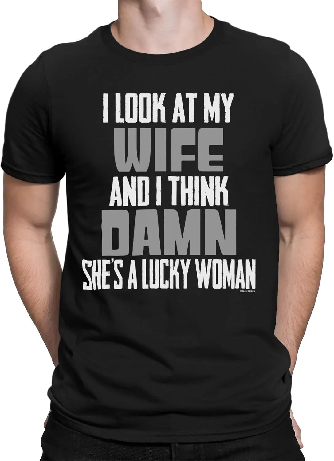 I Look at My Wife & Think Damn Shes a Lucky Woman - Mens Novelty Organic Cotton T-Shirt