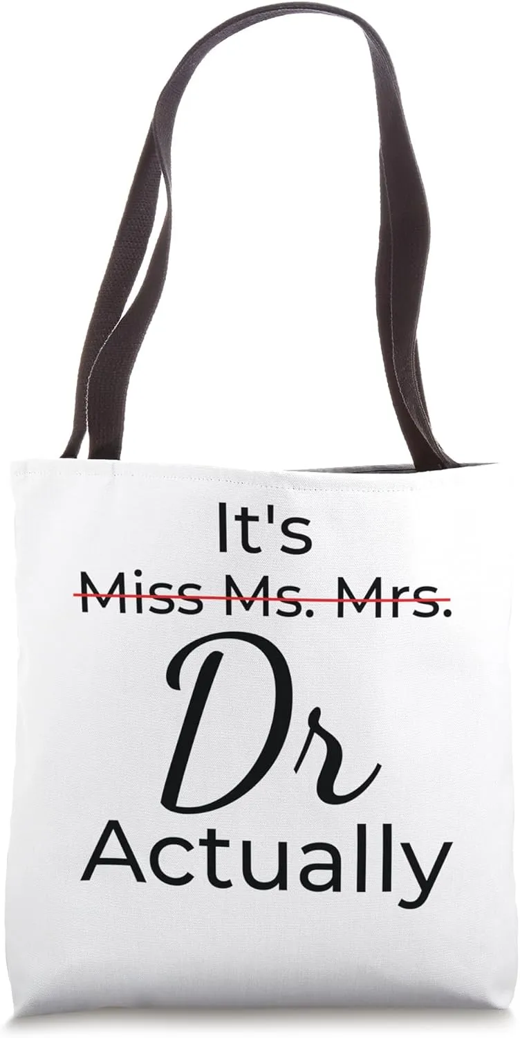 It's Miss Ms Mrs Dr Actually Doctor Graduation Appreciation Tote Bag