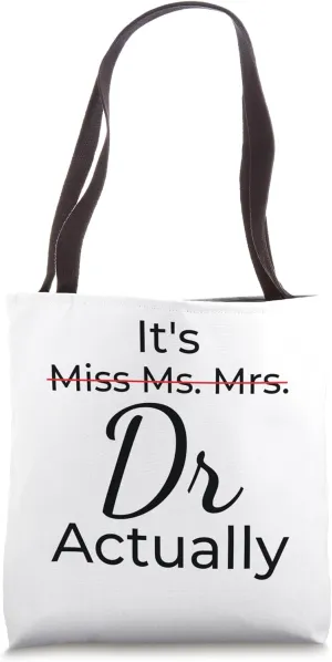 It's Miss Ms Mrs Dr Actually Doctor Graduation Appreciation Tote Bag