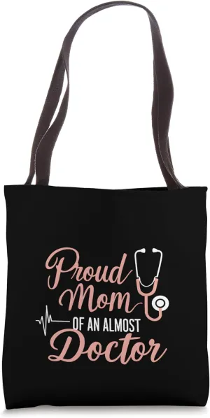 Proud Mom Of An Almost Doctor Medical School Student Tote Bag