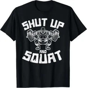 Workout Shut Up Squat Funny Gym Powerlift Leg Day Men Women T-Shirt